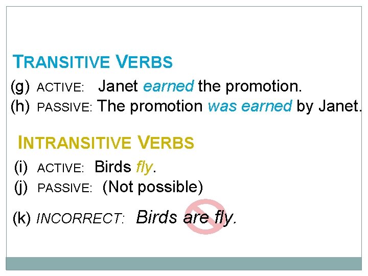 10 -3 TRANSITIVE AND INTRANSITIVE VERBS (g) (h) Janet earned the promotion. PASSIVE: The