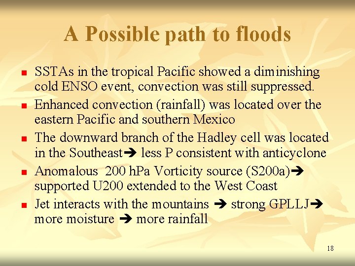 A Possible path to floods n n n SSTAs in the tropical Pacific showed