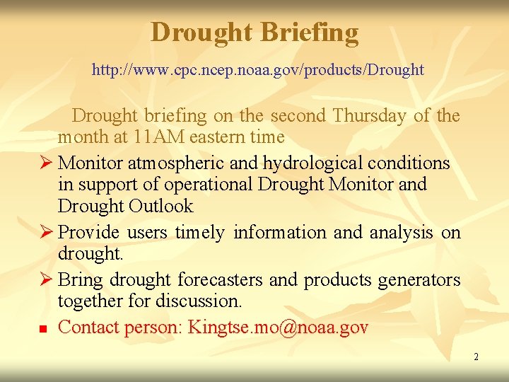 Drought Briefing http: //www. cpc. ncep. noaa. gov/products/Drought briefing on the second Thursday of