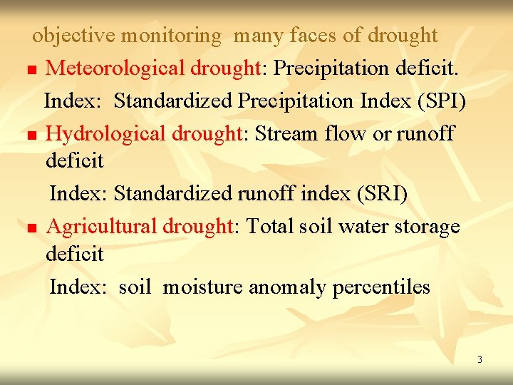 objective monitoring many faces of drought n Meteorological drought: Precipitation deficit. Index: Standardized Precipitation