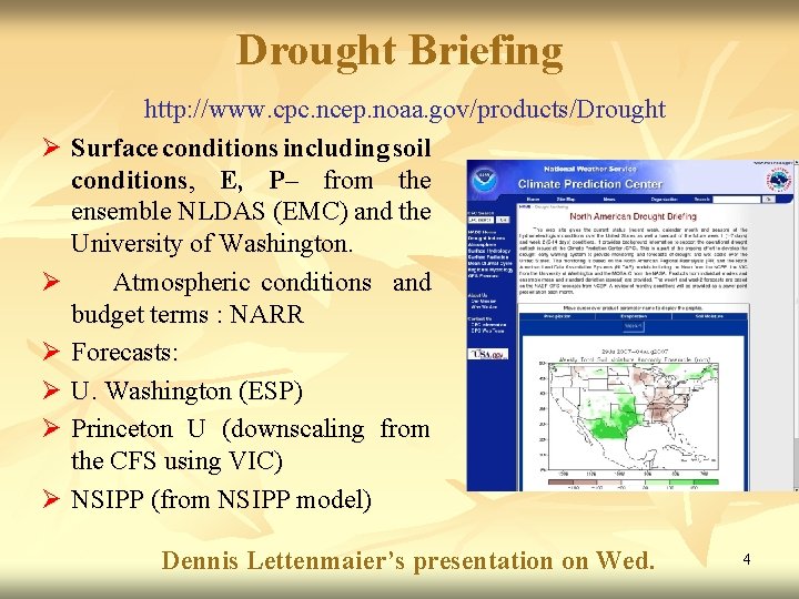 Drought Briefing http: //www. cpc. ncep. noaa. gov/products/Drought Ø Surface conditions including soil conditions,