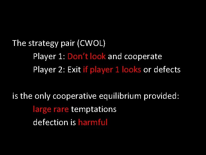The strategy pair (CWOL) Player 1: Don’t look and cooperate Player 2: Exit if