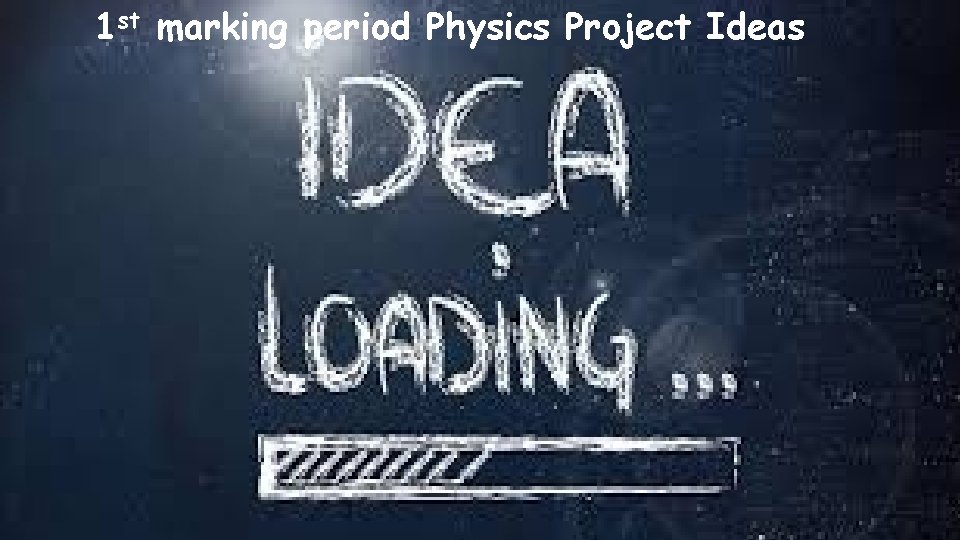 1 st marking period Physics Project Ideas 