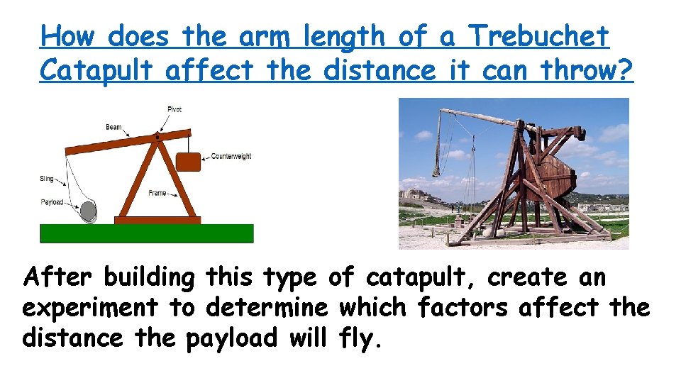 How does the arm length of a Trebuchet Catapult affect the distance it can