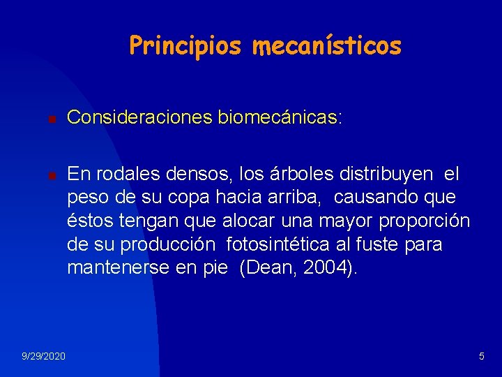 Principios mecanísticos n n 9/29/2020 Consideraciones biomecánicas: En rodales densos, los árboles distribuyen el