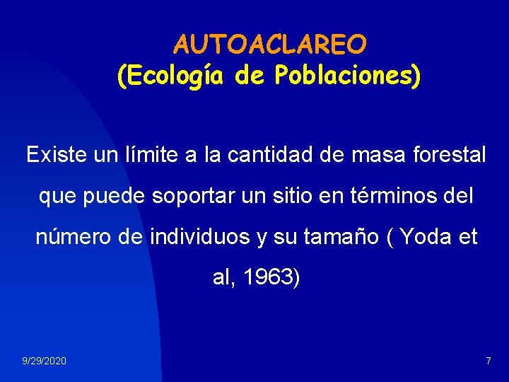 AUTOACLAREO (Ecología de Poblaciones) Existe un límite a la cantidad de masa forestal que