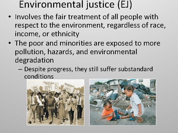 Environmental justice (EJ) • Involves the fair treatment of all people with respect to