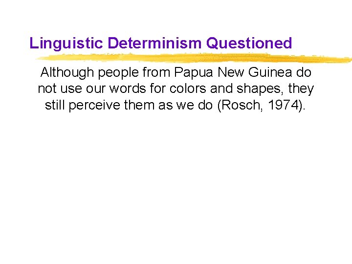 Linguistic Determinism Questioned Although people from Papua New Guinea do not use our words Linguistic Determinism Questioned Although people from Papua New Guinea do not use our words