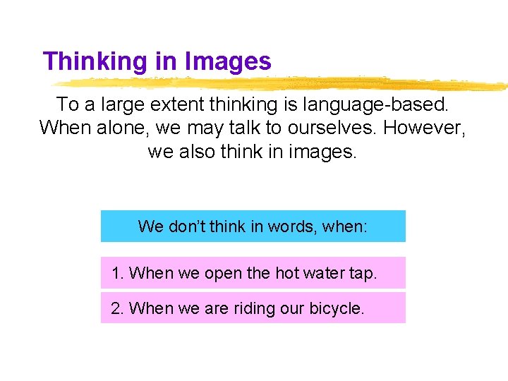 Thinking in Images To a large extent thinking is language-based. When alone, we may Thinking in Images To a large extent thinking is language-based. When alone, we may