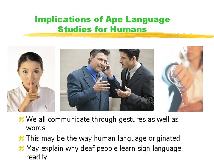 Implications of Ape Language Studies for Humans z We all communicate through gestures as Implications of Ape Language Studies for Humans z We all communicate through gestures as