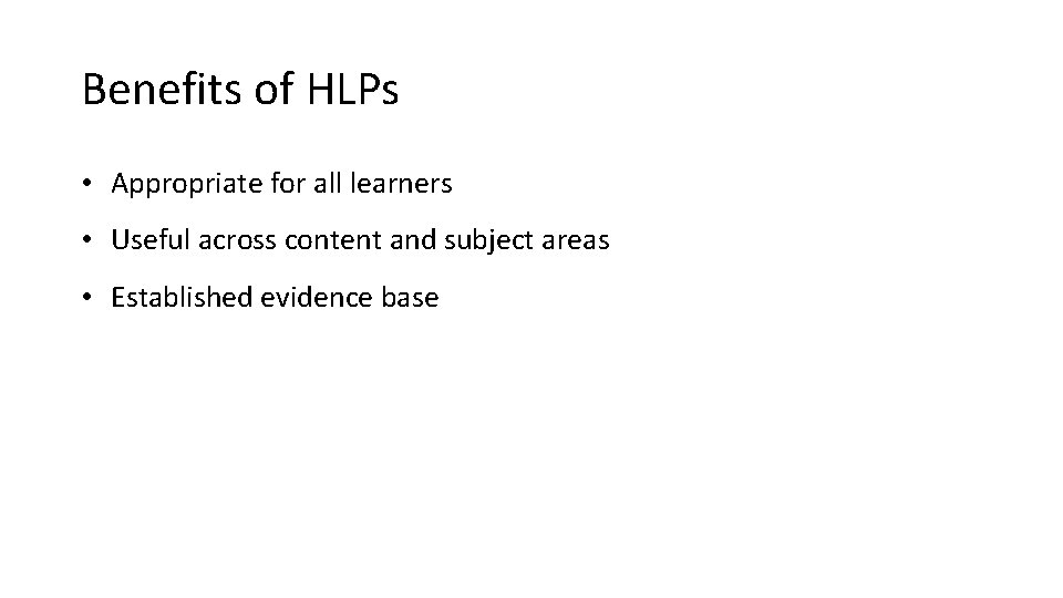 Benefits of HLPs • Appropriate for all learners • Useful across content and subject