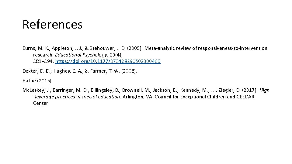 References Burns, M. K. , Appleton, J. J. , & Stehouwer, J. D. (2005).