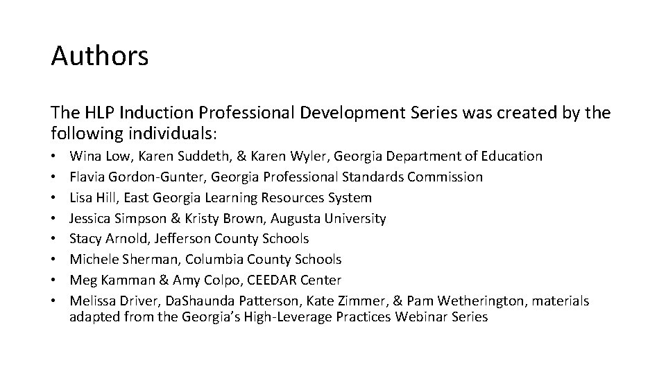 Authors The HLP Induction Professional Development Series was created by the following individuals: •