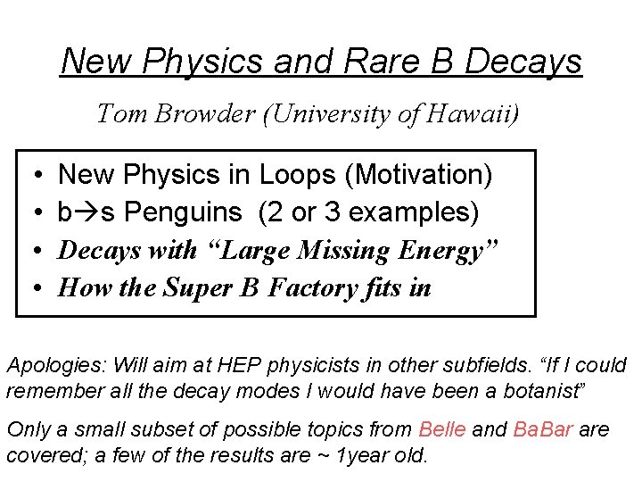 New Physics and Rare B Decays Tom Browder (University of Hawaii) • • New