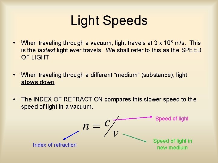Light Speeds • When traveling through a vacuum, light travels at 3 x 108
