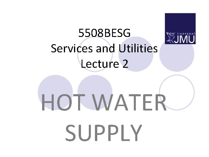 5508 BESG Services and Utilities Lecture 2 HOT WATER SUPPLY 