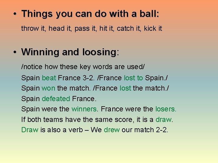  • Things you can do with a ball: throw it, head it, pass