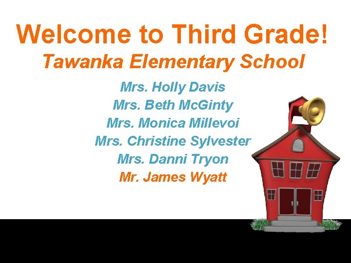 Welcome to Third Grade! Tawanka Elementary School Mrs. Holly Davis Mrs. Beth Mc. Ginty