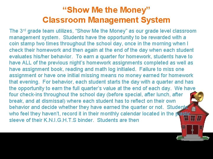 “Show Me the Money” Classroom Management System The 3 rd grade team utilizes, “Show