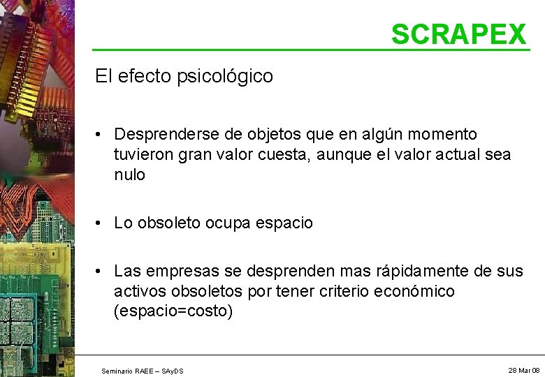 SCRAPEX El efecto psicológico • Desprenderse de objetos que en algún momento tuvieron gran