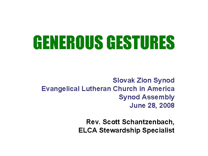 GENEROUS GESTURES Slovak Zion Synod Evangelical Lutheran Church in America Synod Assembly June 28,