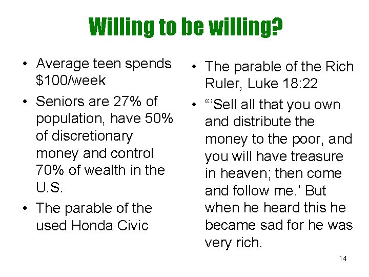 Willing to be willing? • Average teen spends $100/week • Seniors are 27% of