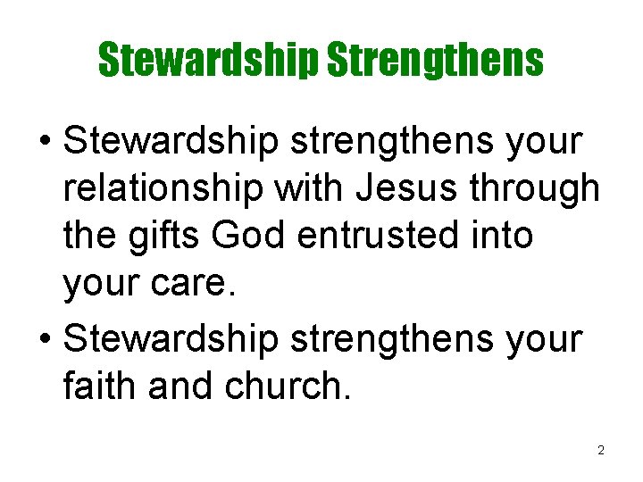 Stewardship Strengthens • Stewardship strengthens your relationship with Jesus through the gifts God entrusted