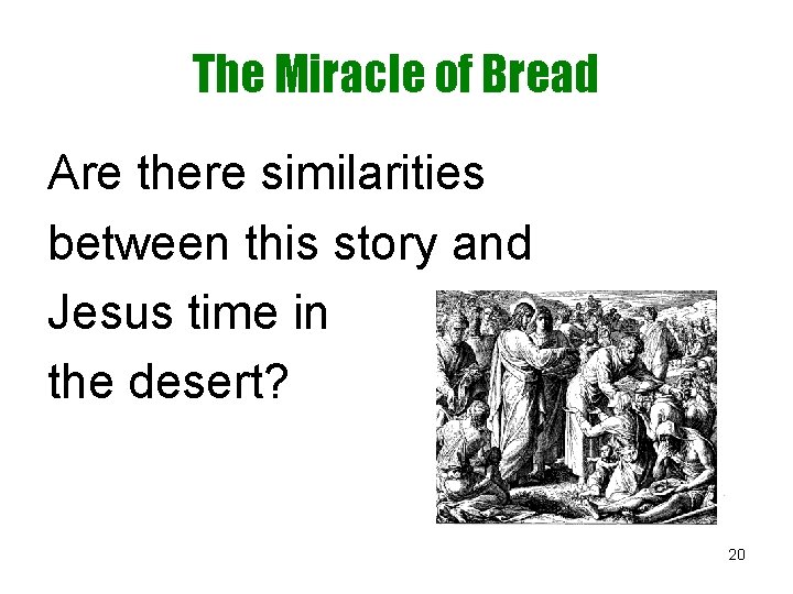The Miracle of Bread Are there similarities between this story and Jesus time in