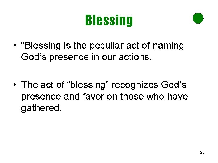 Blessing • “Blessing is the peculiar act of naming God’s presence in our actions.
