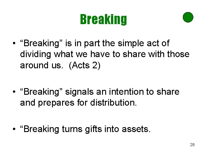 Breaking • “Breaking” is in part the simple act of dividing what we have