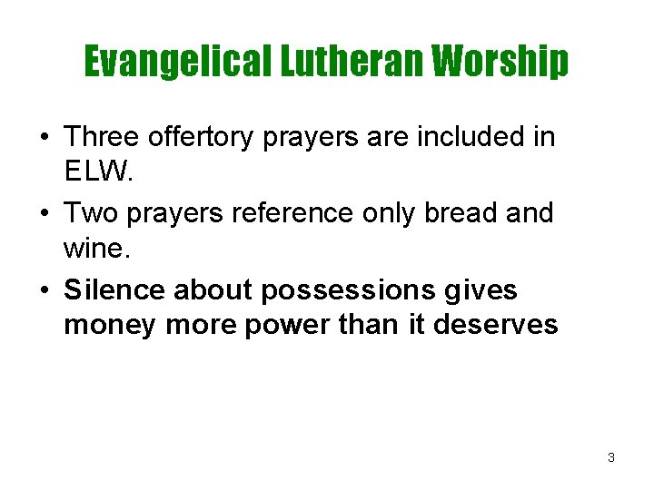 Evangelical Lutheran Worship • Three offertory prayers are included in ELW. • Two prayers