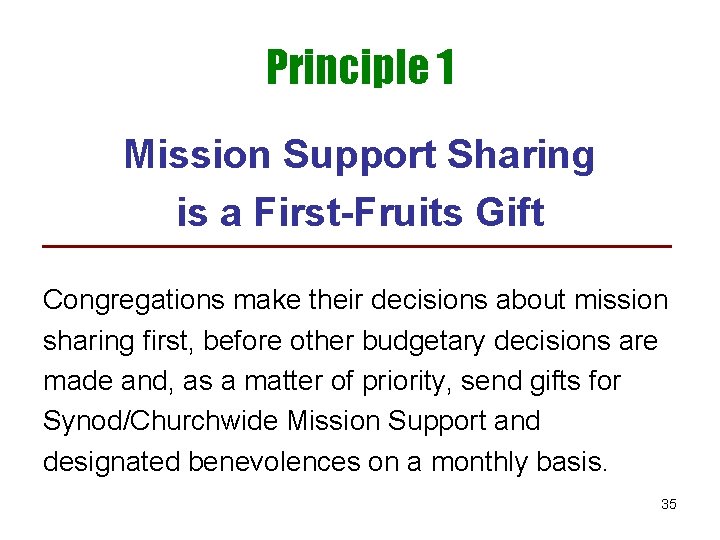 Principle 1 Mission Support Sharing is a First-Fruits Gift Congregations make their decisions about