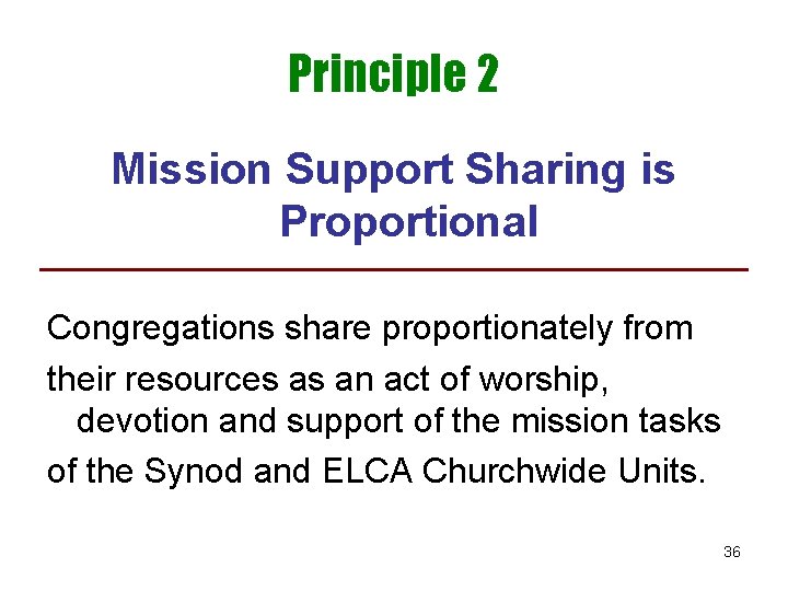 Principle 2 Mission Support Sharing is Proportional Congregations share proportionately from their resources as