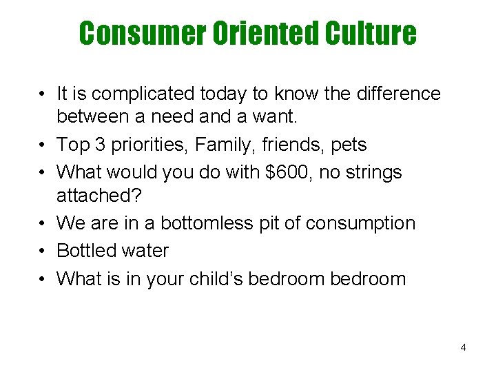 Consumer Oriented Culture • It is complicated today to know the difference between a