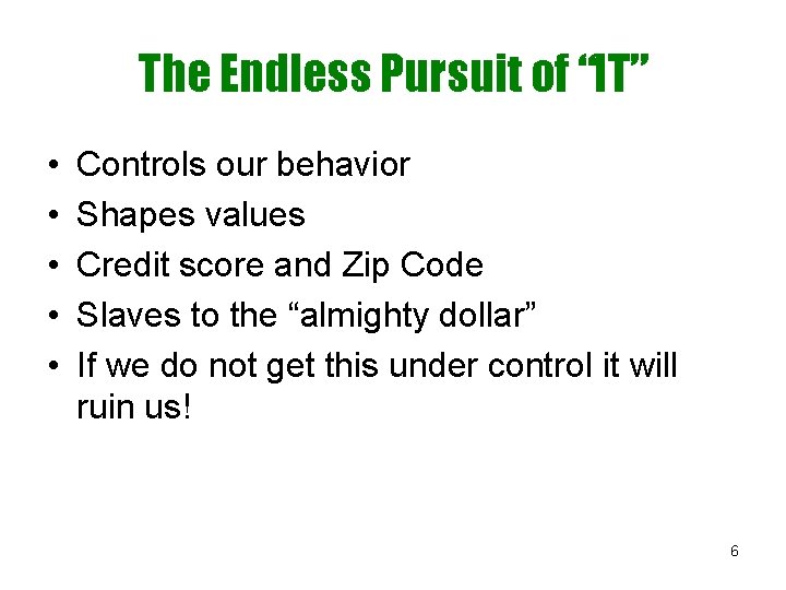 The Endless Pursuit of “IT” • • • Controls our behavior Shapes values Credit