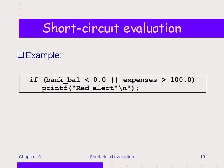 Short-circuit evaluation q Example: Chapter 10 Short-circuit evaluation 10 