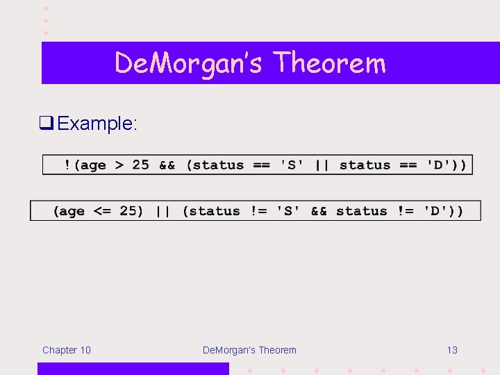 De. Morgan’s Theorem q Example: Chapter 10 De. Morgan’s Theorem 13 