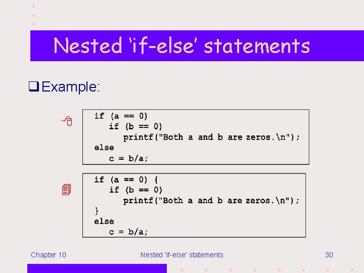 Nested ‘if-else’ statements q Example: Chapter 10 Nested ‘if-else’ statements 30 