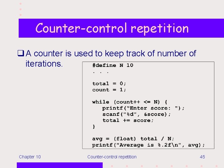 Counter-control repetition q A counter is used to keep track of number of iterations.