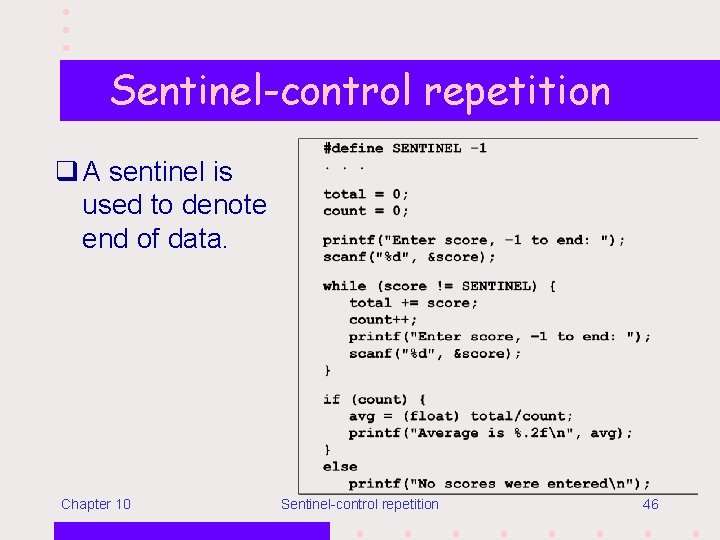 Sentinel-control repetition q A sentinel is used to denote end of data. Chapter 10