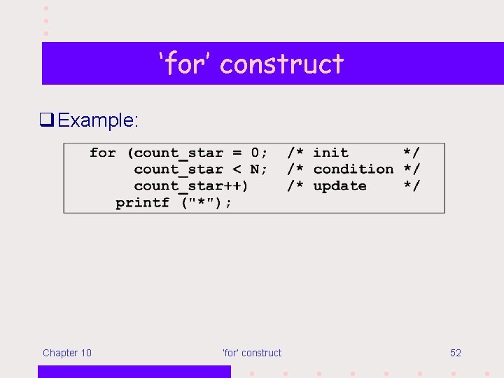 ‘for’ construct q Example: Chapter 10 ‘for’ construct 52 