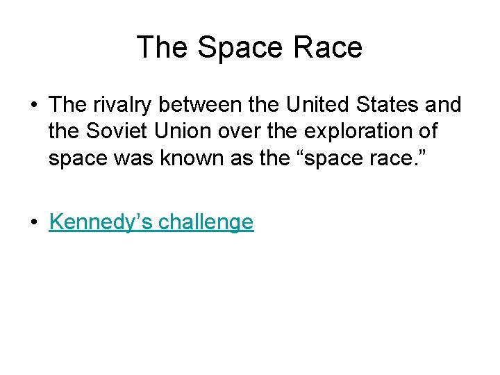 The Space Race • The rivalry between the United States and the Soviet Union The Space Race • The rivalry between the United States and the Soviet Union
