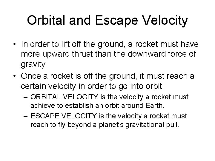 Orbital and Escape Velocity • In order to lift off the ground, a rocket Orbital and Escape Velocity • In order to lift off the ground, a rocket