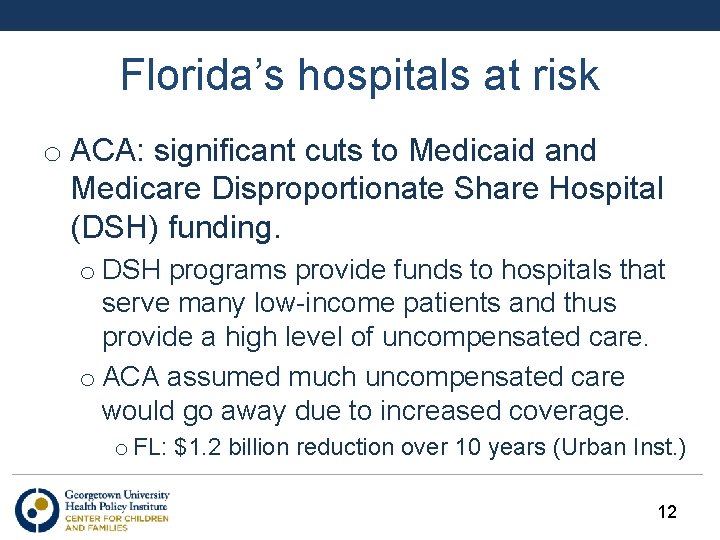 Florida’s hospitals at risk o ACA: significant cuts to Medicaid and Medicare Disproportionate Share