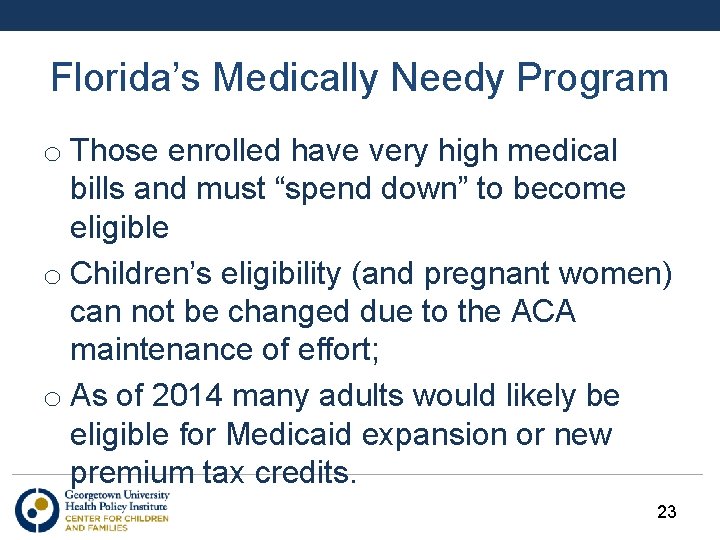 Florida’s Medically Needy Program o Those enrolled have very high medical bills and must