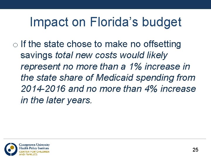 Impact on Florida’s budget o If the state chose to make no offsetting savings