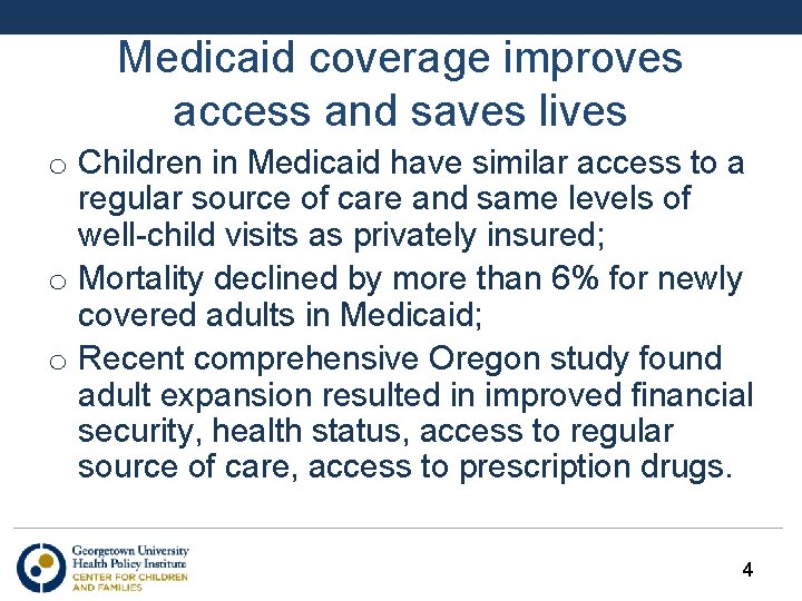 Medicaid coverage improves access and saves lives o Children in Medicaid have similar access