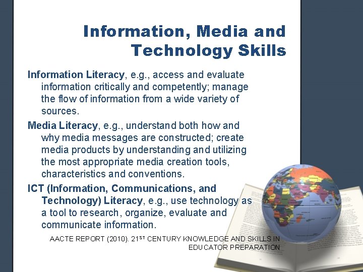 Information, Media and Technology Skills Information Literacy, e. g. , access and evaluate information