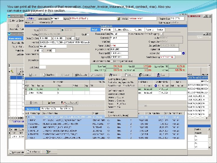 You can print all the documents of that reservation. (voucher, invoice, insurance, ticket, contract,