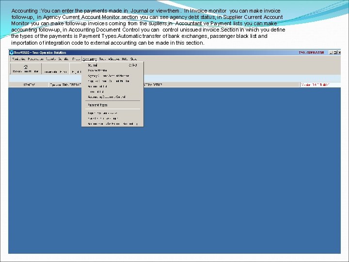 Accounting : You can enter the payments made in Journal or view them. In